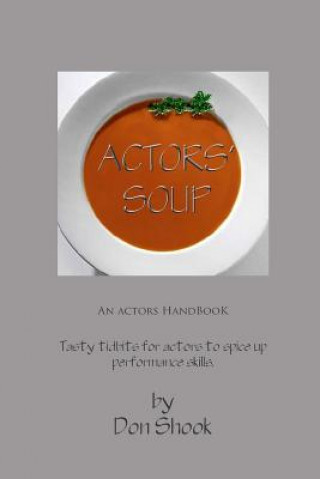 Book Actors Soup: An Actor's Handbook Don Shook