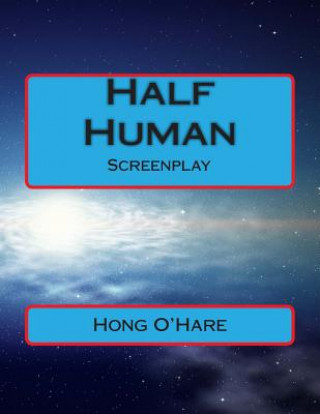Knjiga Half Human: Screenplay Hong O'Hare