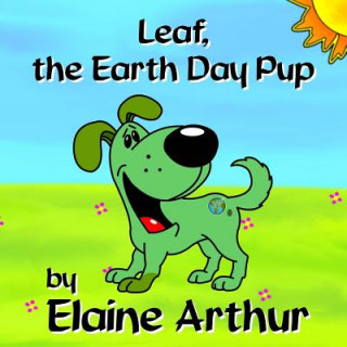 Книга Leaf, the Earth Day Pup Elaine Arthur
