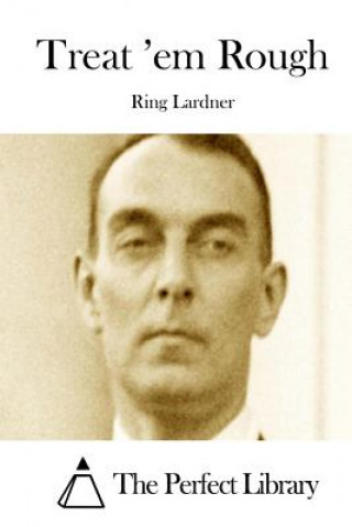 Kniha Treat 'em Rough Ring Lardner
