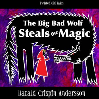 Книга The Big Bad Wolf Steals the Magic Harald Crispin Andersson