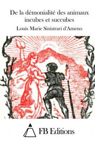 Knjiga De la démonialité des animaux incubes et succubes Louis Marie Sinistrari D' Ameno