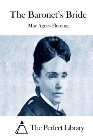Книга The Baronet's Bride May Agnes Fleming