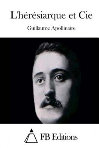 Kniha L'hérésiarque et Cie Guillaume Apollinaire