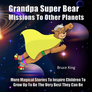 Книга Grandpa Super Bear Missions To Other Planets Bruce King