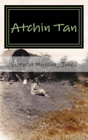 Carte Atchin Tan: A Romany girl's coming of age story Mrs Victoria a Musson_jones