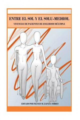 Book Entre el Sol y el Solu-medrol: Vivencias de Pacientes de Esclerosis Multiple Michael Osmond- Morales