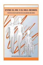 Könyv Entre el Sol y el Solu-medrol: Vivencias de Pacientes de Esclerosis Multiple Michael Osmond- Morales