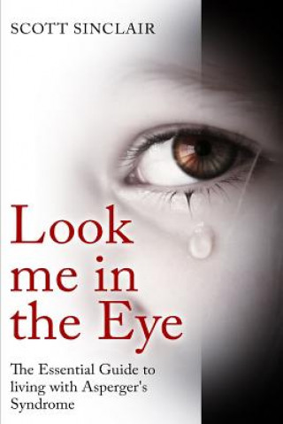 Książka Look me In The Eye: A Complete Guide to Living with Asperger's Syndrome Scott Sinclaire