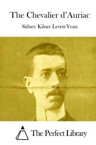 Kniha The Chevalier d'Auriac Sidney Kilner Levett-Yeats