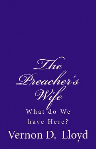 Kniha The Preacher's Wife: What do We have Here? Vernon D Lloyd