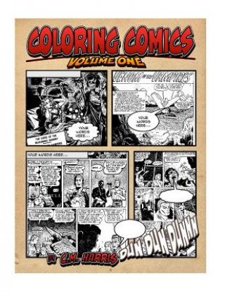 Book Coloring Comics - Volume One: Mixing the Awesomeness of Coloring With The Fun Of Comics! C M Harris