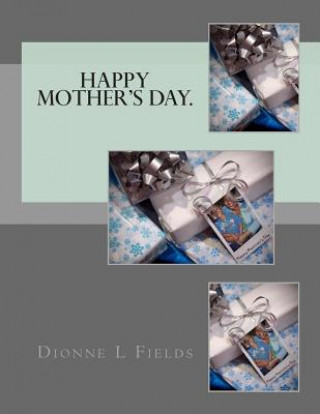 Kniha Happy Mother's Day. Dionne L Fields