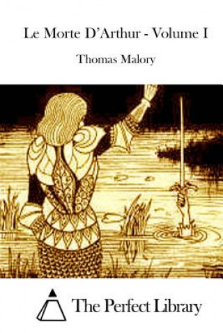 Kniha Le Morte D'Arthur - Volume I Thomas Malory