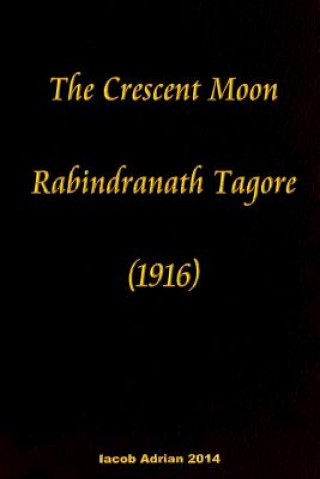 Kniha The crescent moon Rabindranath Tagore (1916) Iacob Adrian