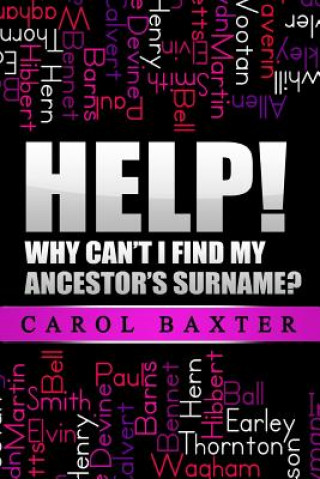 Knjiga Help! Why can't I find my ancestor's surname? Carol Baxter