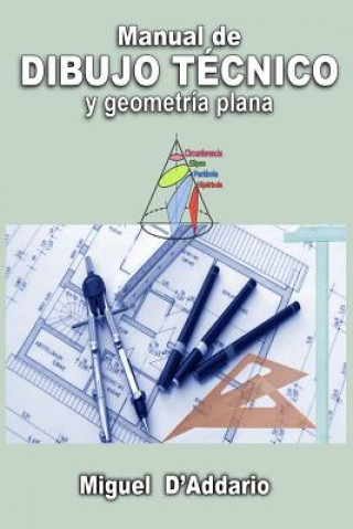Kniha Manual de dibujo técnico: Y geometría plana Miguel D'Addario
