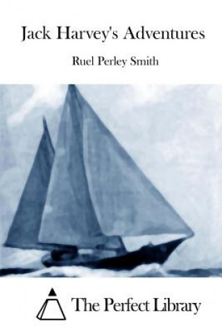 Kniha Jack Harvey's Adventures Ruel Perley Smith