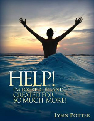 Carte Help! I'm Locked Up...and Created for So Much More! Lynn Potter