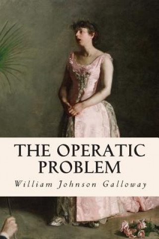 Książka The Operatic Problem William Johnson Galloway