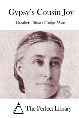 Könyv Gypsy's Cousin Joy Elizabeth Stuart Phelps Ward