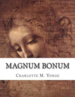 Knjiga Magnum Bonum: or, Mother Carey's Brood Charlotte M Yonge