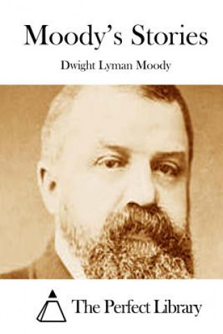 Carte Moody's Stories Dwight Lyman Moody