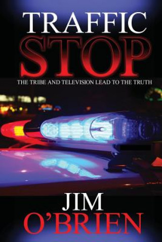 Book Traffic Stop: The Tribe and Television Lead to the Truth Jim O'Brien