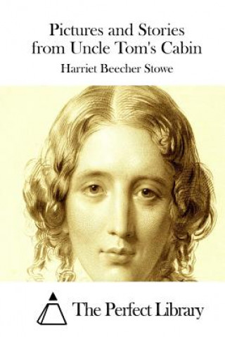 Kniha Pictures and Stories from Uncle Tom's Cabin Harriet Beecher Stowe