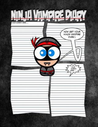 Kniha Ninja Vampire Diary - A Spooktaculous Place To Keep Your Secrets: Worlds Most Spooktaculous Diary With Ninja Vampire Style C M Harris