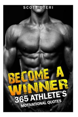 Libro Become A Winner: 365 Athlete's Motivational Quotes Scott Oteri