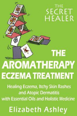 Kniha The Aromatherapy Eczema Treatment: The Professional Aromatherapist Mrs Elizabeth Ashley