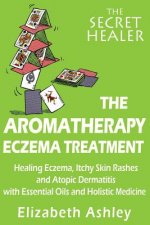 Könyv The Aromatherapy Eczema Treatment: The Professional Aromatherapist Mrs Elizabeth Ashley