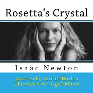 Carte Rosetta's Crystal: Isaac Newton Patrick Edward Harlan