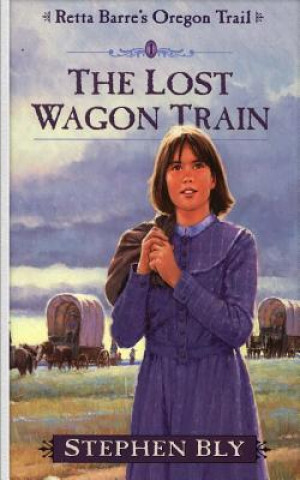 Livre The Lost Wagon Train Stephen Bly