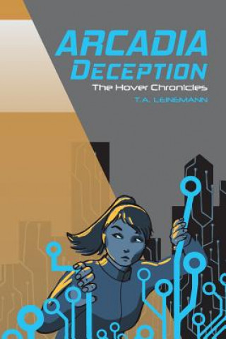 Knjiga Arcadia Deception: The Hover Chronicles T a Leinemann