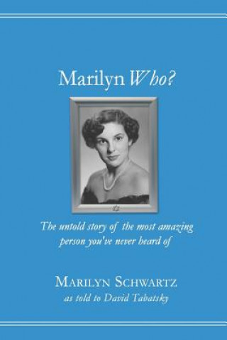 Kniha Marilyn Who?: The untold story of the most amazing person you've never heard of 