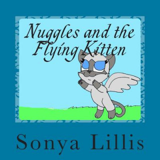 Книга Nuggles and the Flying Kitten Sonya Marie Lillis