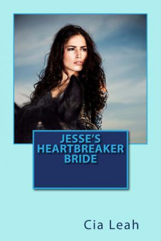 Книга Jesse's Heartbreaker Bride Cia Leah