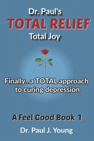 Buch Dr. Paul's TOTAL Relief, Depression, Book 1: Formulas that BLAST the pain Dr Paul Joseph Young