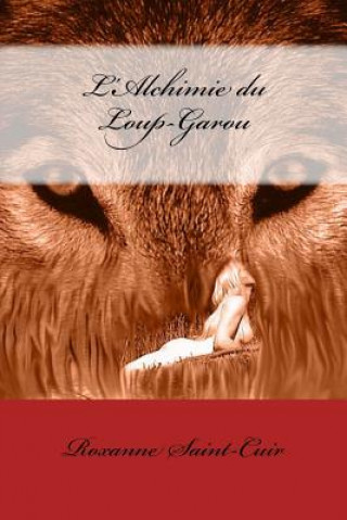 Kniha L'Alchimie du Loup-Garou Roxanne Saint-Cuir