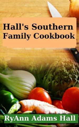 Carte Hall's Southern Family Cookbook Mrs Ryann Adams Hall