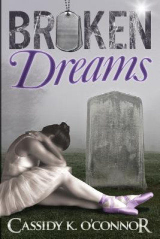 Knjiga Broken Dreams Cassidy K O'Connor