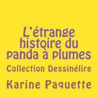 Kniha L'etrange histoire du panda a plumes Karine Paquette
