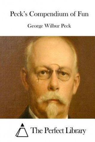 Könyv Peck's Compendium of Fun George Wilbur Peck