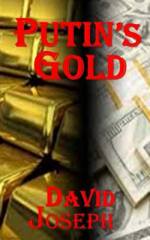 Kniha Putin's Gold (Korea Trilogy Book Three) David Joseph