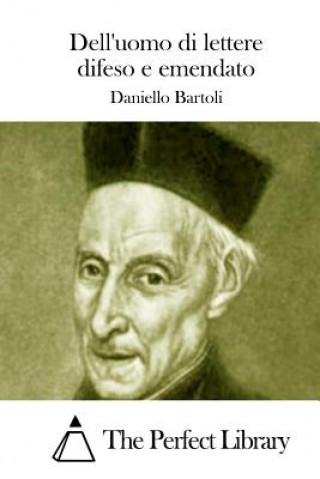Kniha Dell'uomo di lettere difeso e emendato Daniello Bartoli