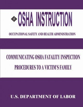 Carte OSHA Instruction: Communicating OSHA Fatality Inspection Procedures to a Victim's Family U S Department of Labor