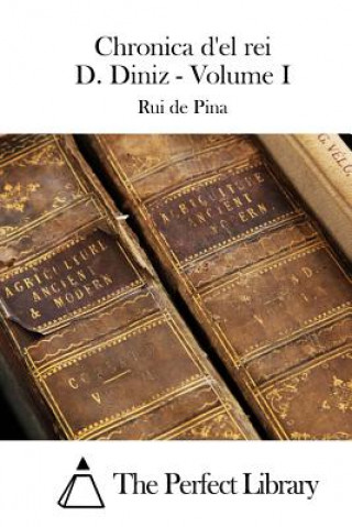 Kniha Chronica d'el rei D. Diniz - Volume I Rui De Pina