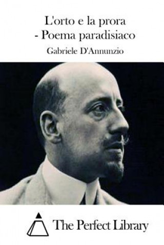 Carte L'orto e la prora - Poema paradisiaco Gabriele D'Annunzio